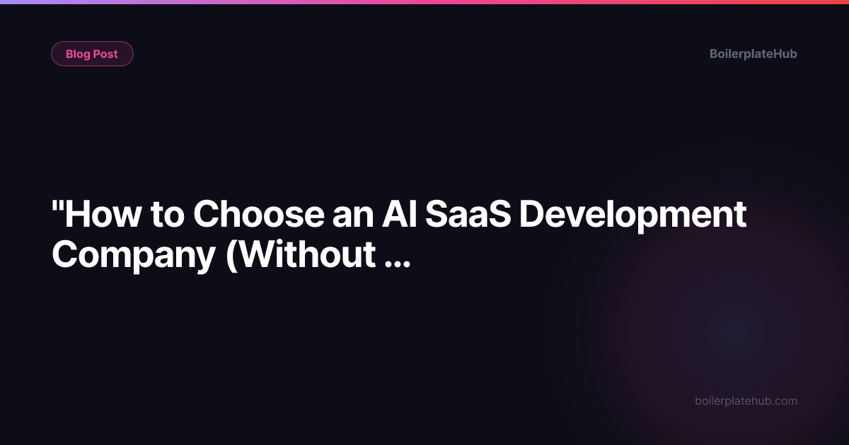"How to Choose an AI SaaS Development Company (Without Getting Ripped Off)"