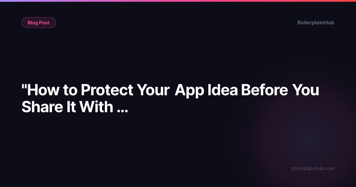 "How to Protect Your App Idea Before You Share It With Developers"