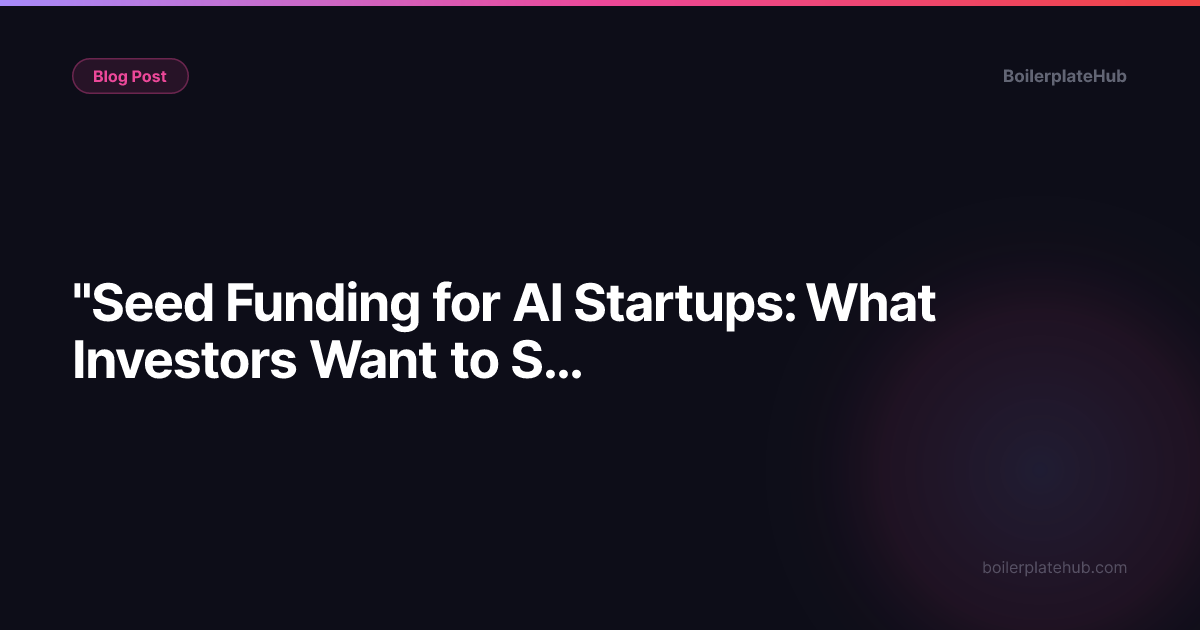 "Seed Funding for AI Startups: What Investors Want to See in 2026"