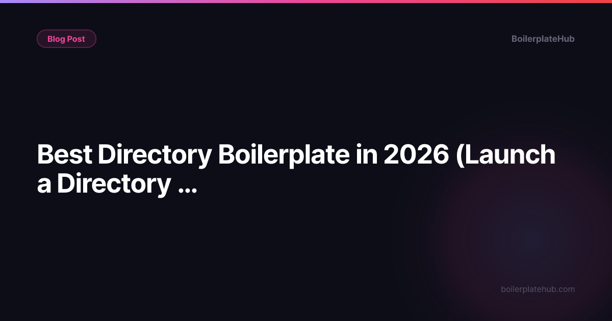 Best Directory Boilerplate in 2026 (Launch a Directory Website Fast)