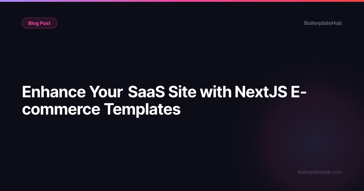 Enhance Your SaaS Site with NextJS E-commerce Templates