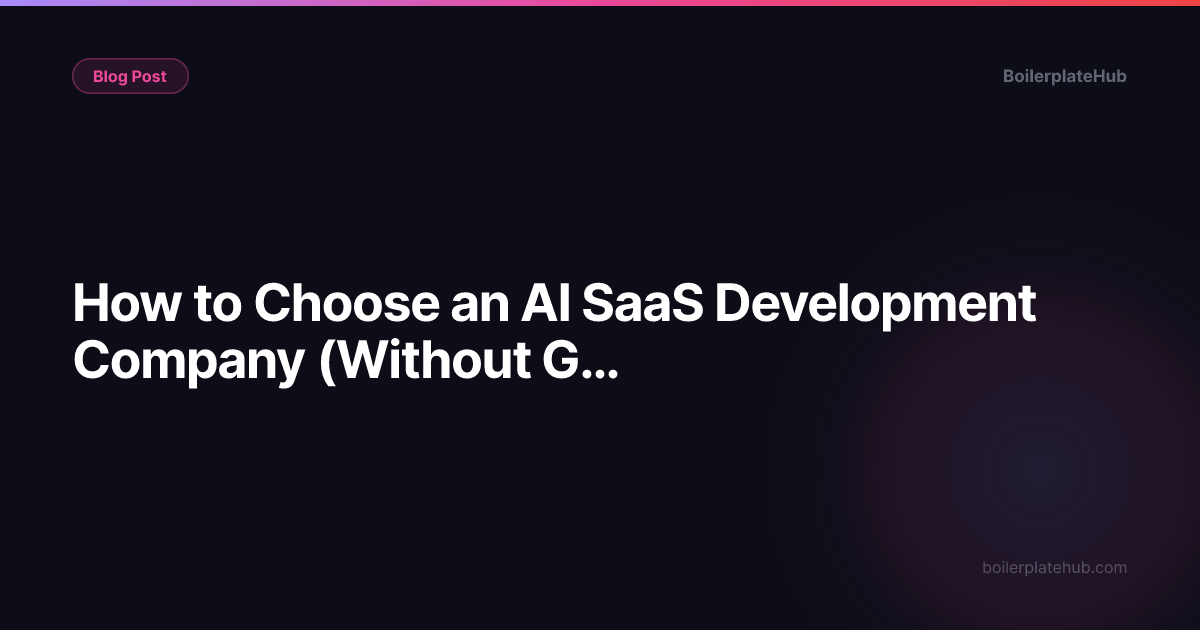 How to Choose an AI SaaS Development Company (Without Getting Ripped Off)