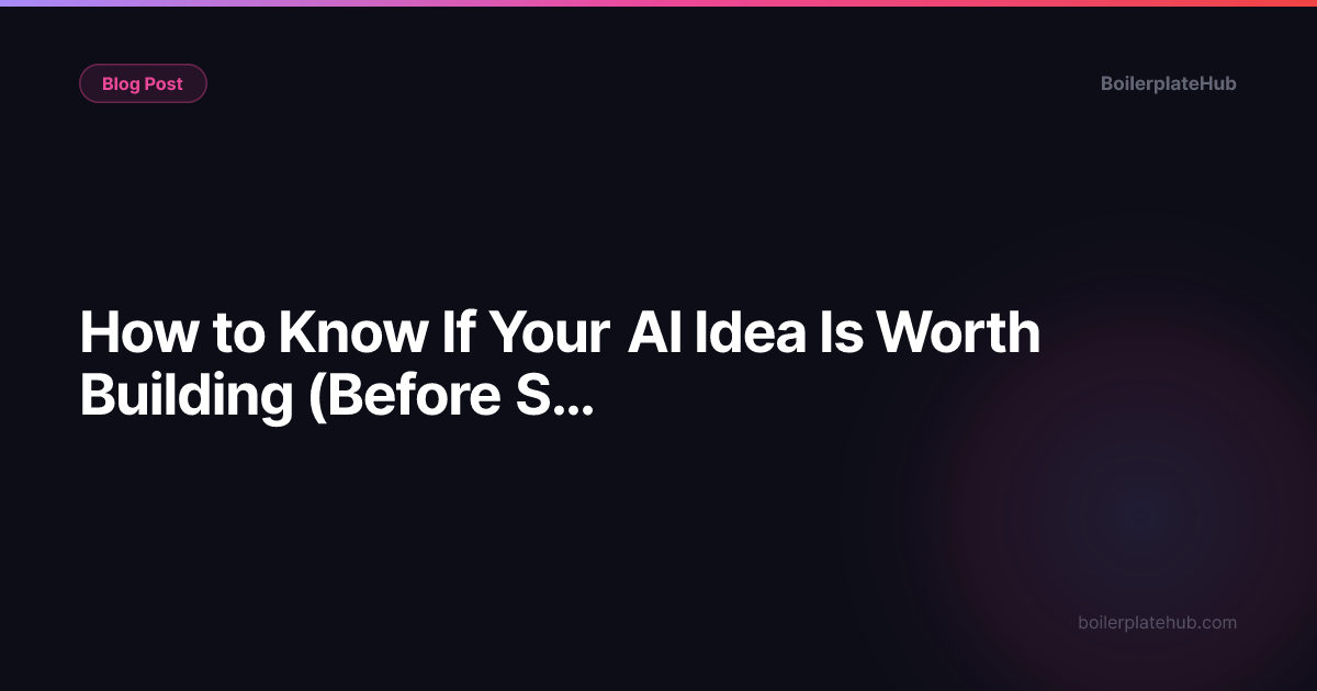 How to Know If Your AI Idea Is Worth Building (Before Spending a Dollar on Development)