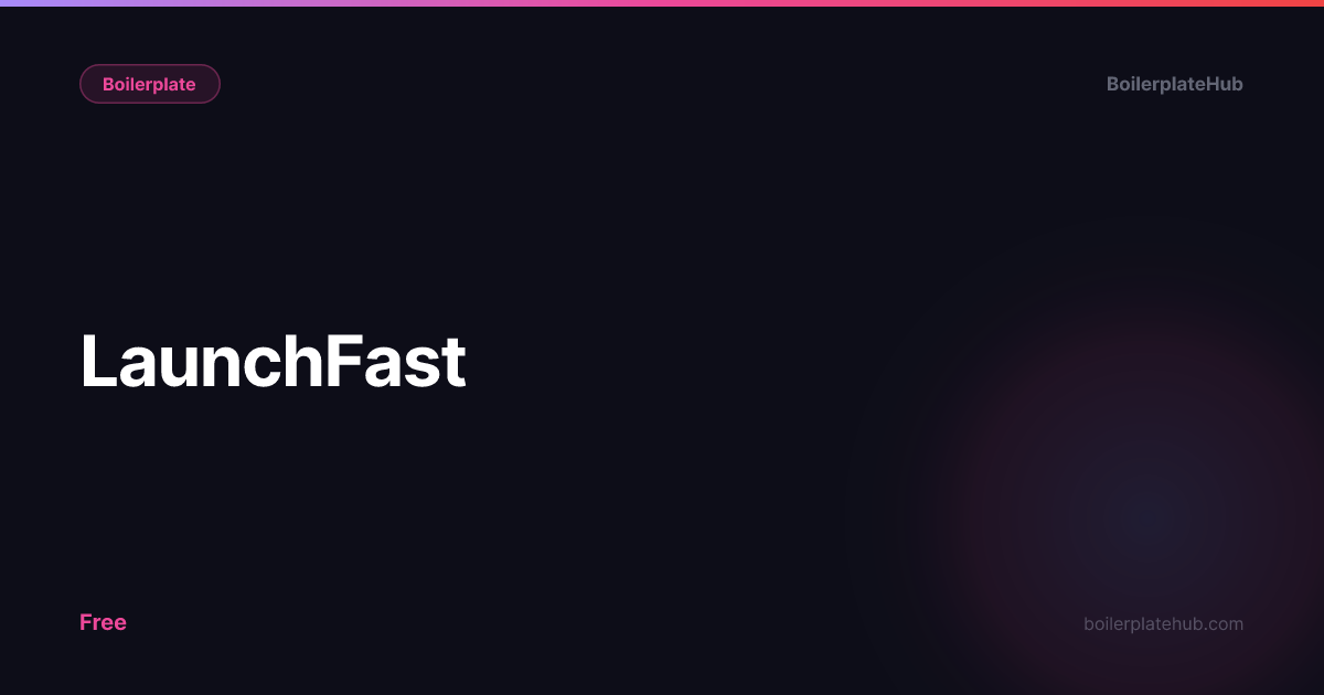 LaunchFast review | BoilerplateHub