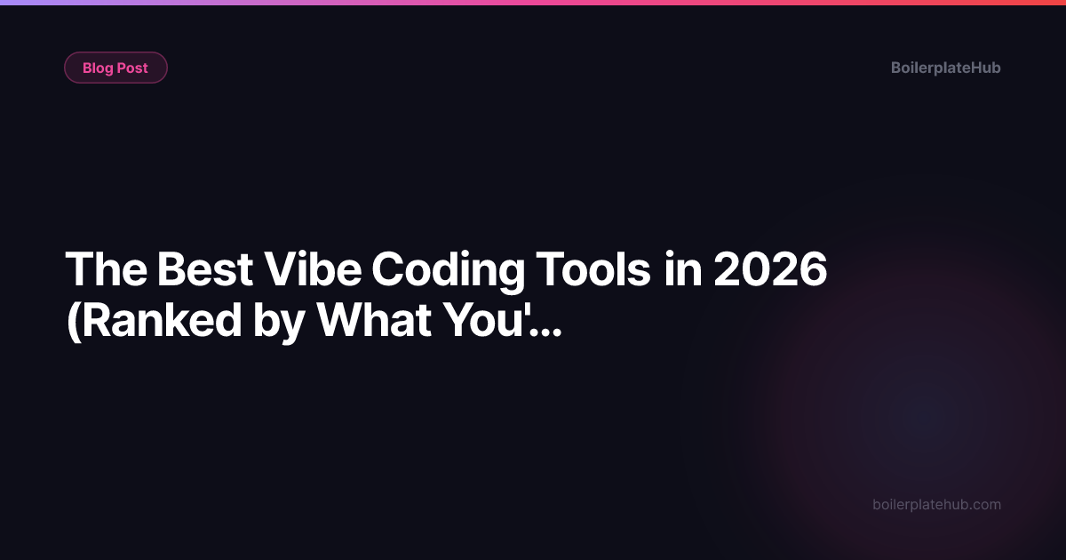 The Best Vibe Coding Tools in 2026 (Ranked by What You're Building)