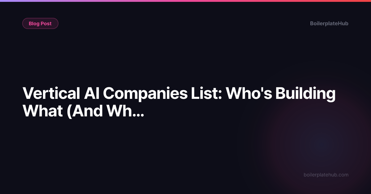 Vertical AI Companies List: Who's Building What (And What It Means for You)