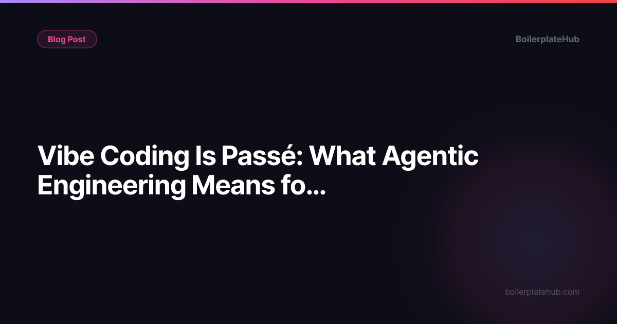 Vibe Coding Is Passé: What Agentic Engineering Means for Solo Founders