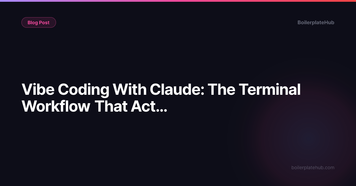 Vibe Coding With Claude: The Terminal Workflow That Actually Scales