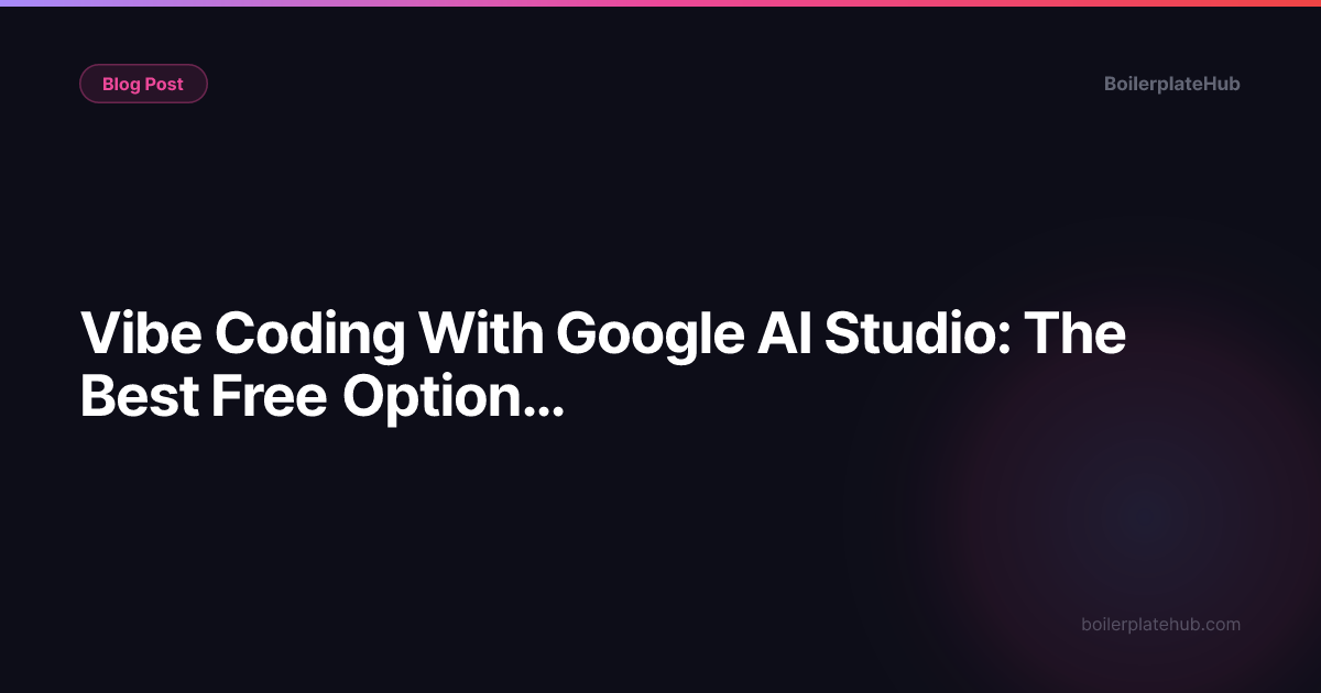 Vibe Coding With Google AI Studio: The Best Free Option Nobody Talks About