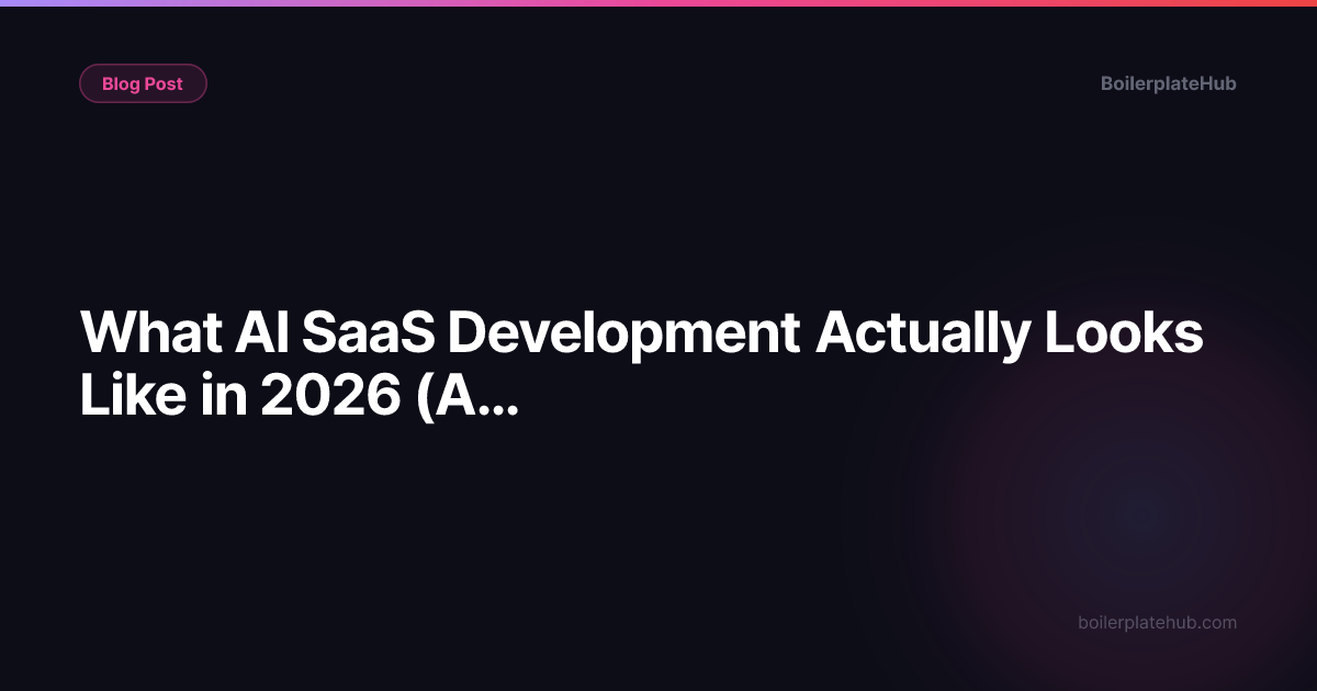 What AI SaaS Development Actually Looks Like in 2026 (A Non-Technical Founder's Honest Guide)