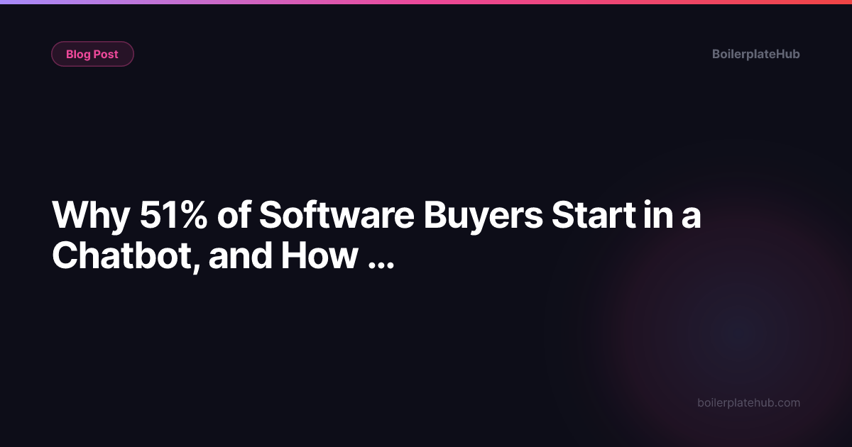 Why 51% of Software Buyers Start in a Chatbot, and How to Show Up There